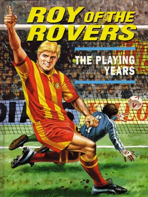 Roy-of-the-Rovers-Playing-Years-Roy-Race-biography-Melchester Rovers-football-comic-soccer-signed-Colin-M-Jarman-front cover